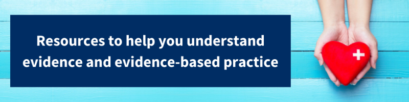 Resources to help you understand evidence and evidence-based practice