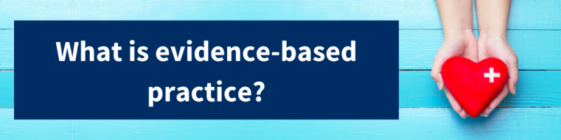 What is evidence-based practice?