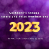 Cochrane's annual awards and prize nominations. 