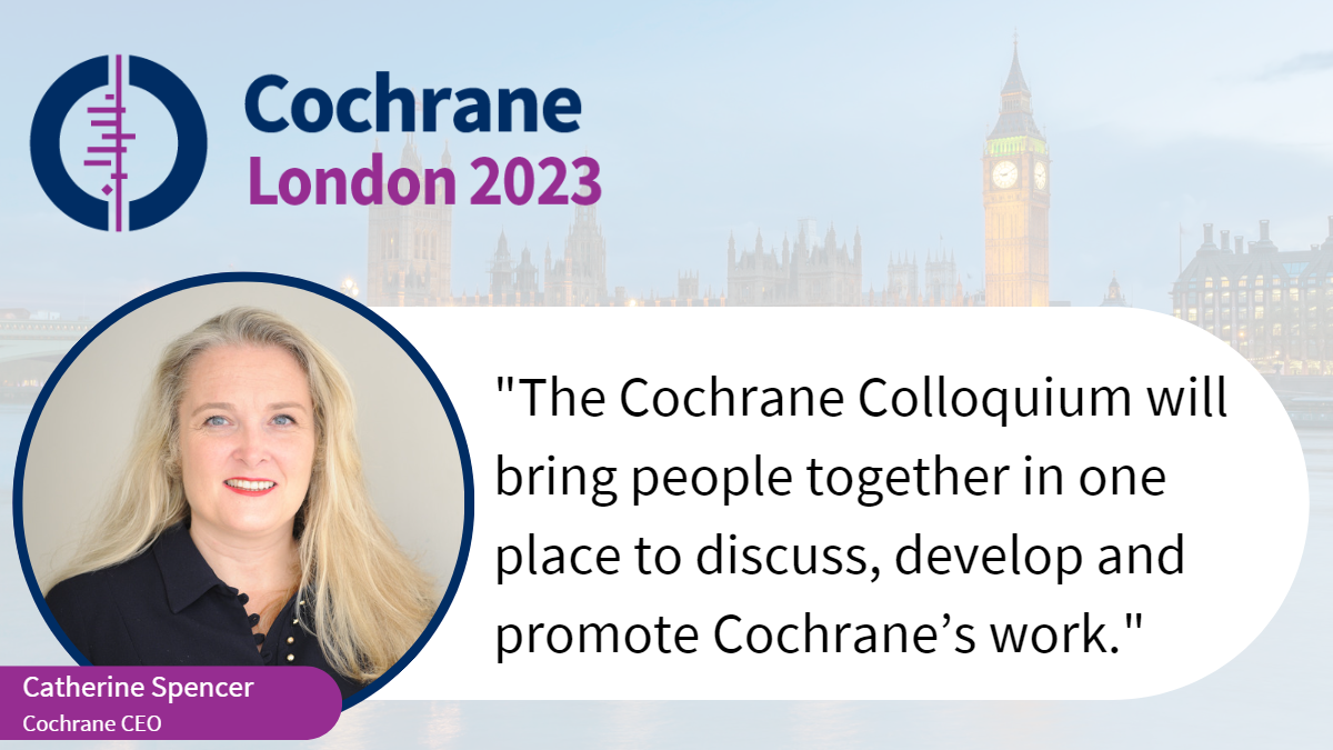 the colloquium will bring together people in one place to discuss, develop and promote Cochrane's work